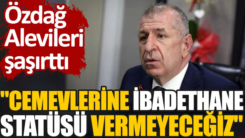 Cemevlerine İbadethane Statüsü Vermeyeceğiz
